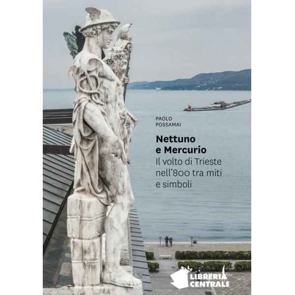 18.03 - Nettuno e Mercurio Il volto di Trieste nell’800 tra miti e simboli